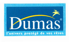 Dumas l'univers protégé de vos rêves