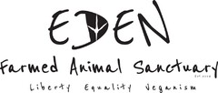 EDEN Farmed Animal Sanctuary Liberty Equality Veganism Est. 2008