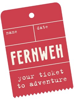 FERNWEH your ticket to adventure