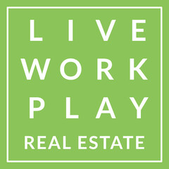 LIVE WORK PLAY REAL ESTATE