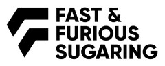 FAST & FURIOUS SUGARING