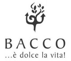 BACCO ... è dolce la vita !