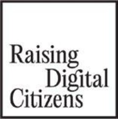 Raising Digital Citizens