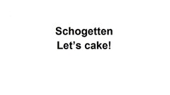 Schogetten Let's cake!