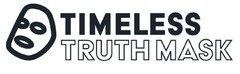 TIMELESS TRUTH MASK