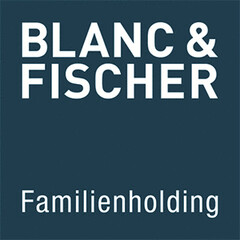 BLANC & FISCHER Familienholding