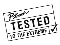 P-touch TESTED TO THE EXTREME