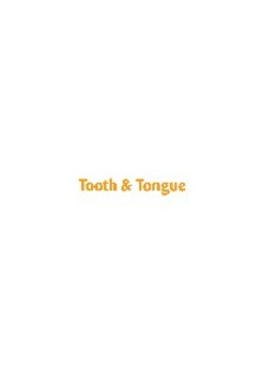 Tooth & Tongue