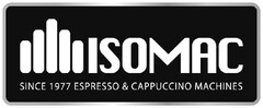 ISOMAC SINCE 1977 ESPRESSO & CAPPUCCINO MACHINES