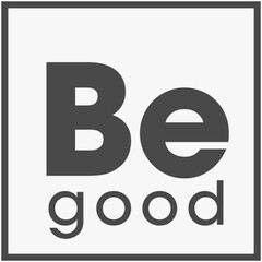 Be good