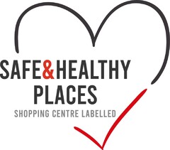 SAFE & HEALTHY PLACES SHOPPING CENTRE LABELLED