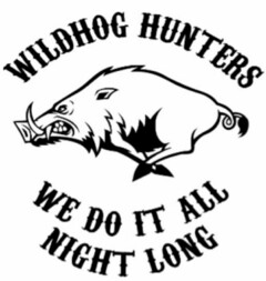 Wildhog Hunters We Do It All Night Long