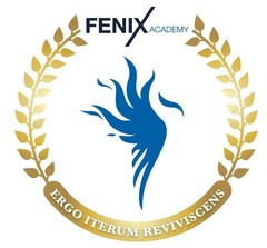 FENIX ACADEMY ERGO ITERUM REVIVISCENS