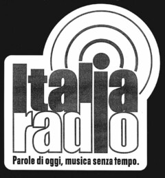 Italia radio Parole di oggi, musica senza tempo