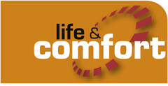 life & comfort