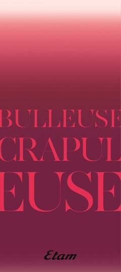 BULLEUSE CRAPULEUSE ETAM