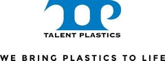 TP TALENT PLASTICS WE BRING PLASTICS TO LIFE