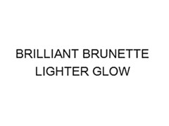 BRILLIANT BRUNETTE LIGHTER GLOW