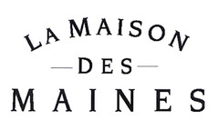 LA MAISON DES MAINES