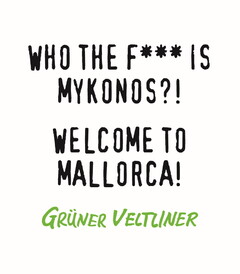 Who the F*** is Mykonos?! Welcome to Mallorca! Grüner Veltliner