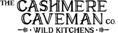 THE CASHMERE CAVEMAN CO. WILD KITCHENS