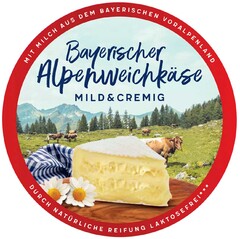 MIT MILCH AUS DEM BAYERISCHEN VORALDENLAND Bayerischer Alpenweichkäse MILD & CREMIG DURCH NATÜRLICHE REIFUNG LAKTOSEFREI