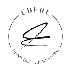 EBERL DON'T HOPE. JUST KNOW.