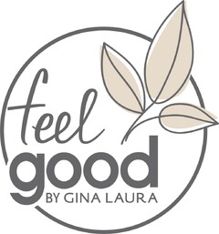 feel good BY GINA LAURA