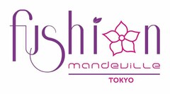 FUSHION MANDEVILLE TOKYO