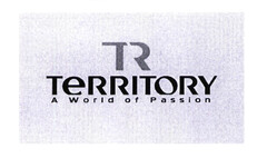 TR TERRITORY A World of Passion