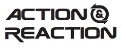 ACTION & REACTION