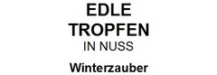 EDLE TROPFEN IN NUSS Winterzauber