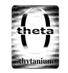 theta thytanium