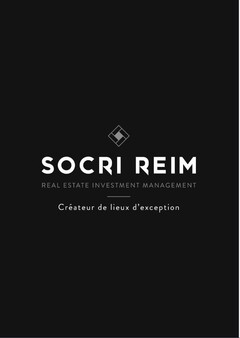 SOCRI REIM REAL ESTATE INVESTEMENT MANAGEMENT Créateurs de lieux d´exception