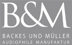 B&M BACKES UND MÜLLER AUDIOPHILE MANUFAKTUR