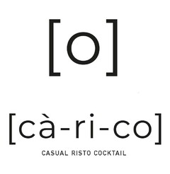 [ o ] [ cà - ri - co ] CASUAL RISTO COCKTAIL