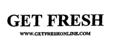 GET FRESH WWW.GETFRESHONLINE.COM