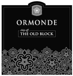 ORMONDE CHIP OFF THE OLD BLOCK