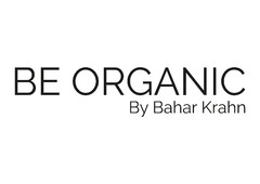BE ORGANIC By Bahar Krahn