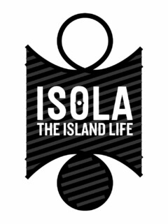 ISOLA THE ISLAND LIFE