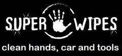 Super Wipes clean hands, car and tools