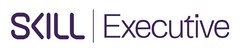 SKILL Executive