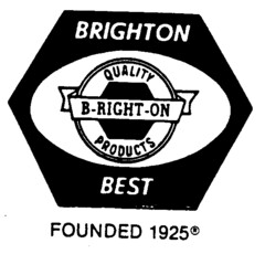 B-RIGHT-ON QUALITY PRODUCTS BRIGHTON BEST FOUNDED 1925