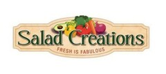 Salad Creations FRESH IS FABULOUS