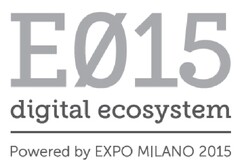 E015 digital ecosystem Powered by EXPO MILANO 2015