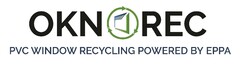 OKNOREC PVC WINDOW RECYCLING POWERED BY EPPA