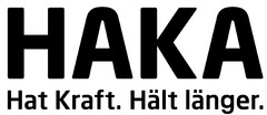 HAKA Hat Kraft . Hält länger .