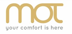 mot your comfort is here