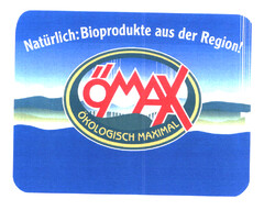 Natürlich Bioprodukte aus der Region! ÖMAX ÖKOLOGISCH MAXIMAL