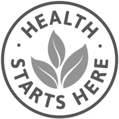 HEALTH STARTS HERE